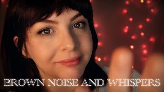 ASMR Whispers and Brown Noise  Trigger Words quotRelaxquot quotIts OKquot quotShhquot quotSleepquot for DEEP Relaxation [upl. by Nylanna]