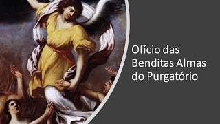 OFÍCIO DAS BENDITAS ALMAS DO PURGATÓRIO [upl. by Sadye350]