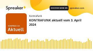 KONTRAFUNK aktuell vom 3 April 2024 [upl. by Cheri]