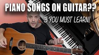 3 Piano Songs You Must Learn On Guitar Play These At Your Solo Acoustic Gigs [upl. by Etnoek707]