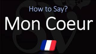 How to Pronounce Mon Coeur CORRECTLY quotMy Heart in French Pronunciation [upl. by Nalliuq]