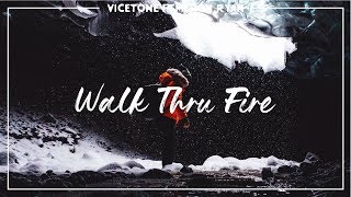 Vicetone  Walk Thru Fire ft Meron Ryan  Truấtss Music [upl. by Lativa]