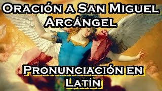 Oración a San Miguel Arcángel  Pronunciación en latín [upl. by Eelrefinnej393]