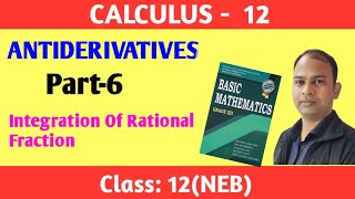 Antiderivatives  Integration Of Rational Fraction  part6  Calculus12 Class12NEB SHASHI Sir [upl. by Soinotna]