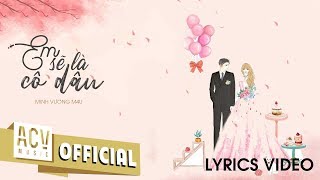 EM SẼ LÀ CÔ DÂU  MINH VƯƠNG M4U  OFFICIAL LYRICS VIDEO [upl. by Sly]