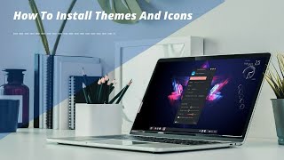 How To Install Themes And Icons In Linux Mint Xfce Desktop  Aesthetic Look [upl. by Russom107]