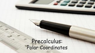 Precalculus Polar Coordinates [upl. by Nevaeh]