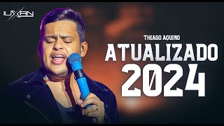 THIAGO AQUINO 2024 CD NOVO ATUALIZADO JANEIRO THIAGO AQUINO MUSICAS NOVAS 2024 [upl. by Clayson]