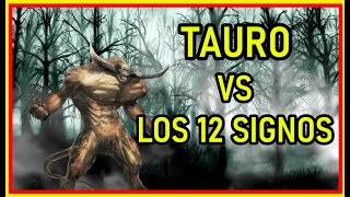 TAURO contra los 12 SIGNOS del Zodiaco  tauro vs los 12 signos  pelea batalla demas signos [upl. by Enirol]