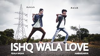 ISHQ WALA LOVE  PEHLA NASHA  AMBARSARIYA  Dance Cover  Ashish amp Anish [upl. by Atsirhcal]