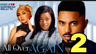 ALL OVER AGAIN  Prt 2 New Trending Nigerian Movie Ben Touitou Okawa Shaznay Susan Zayat 2024 [upl. by Sande192]