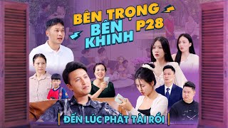 ĐẾN LÚC PHÁT TÀI RỒI  Bên Trọng Bên Khinh Phần 28  Phim Tình Cảm Gia Đình Gãy TV [upl. by Seebeck]