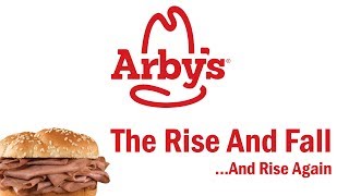 Arbys  The Rise and FallAnd Rise Again [upl. by Lahcsap]