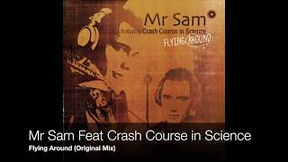 Mr Sam Feat Crash Course in Science  Flying Around Original Mix [upl. by Oriaj]