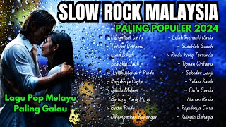 Lagu Pop Melayu Terbaru 2024  Lagu Slow Rock Malaysia Terbaik Paling Galau dan Menyentuh Hati [upl. by Jari399]