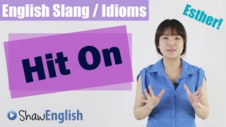 English Slang  Idioms Hit On [upl. by Levesque]