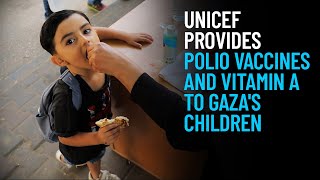 UNICEF Provides Polio Vaccines and Vitamin A to Gazas Children [upl. by Nirred]