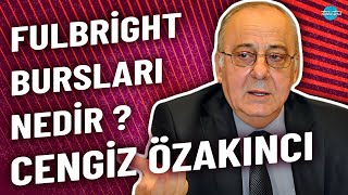 Fulbright Bursları Nedir  Amacı Nedir  Kim Yönetir   Cengiz Özakıncı [upl. by Tyne]