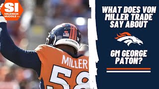 What does Von Miller Trade say about Broncos GM George Paton [upl. by Brian658]