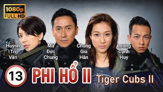 TVB Phi Hổ 2 tập 13  tiếng Việt  Mã Đức Chung Chung Gia Hân La Tử Dật  TVB 2014 [upl. by Noemis]