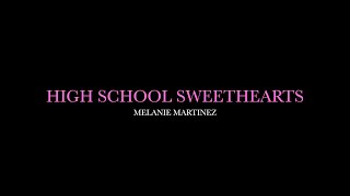 High School Sweethearts by Melanie Martinez Lyrics [upl. by Annal]