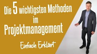 Die 5 wichtigsten ProjektmanagementMethoden Einfach Erklärt [upl. by Cormier]