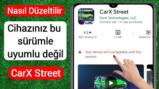 CarX Street Cihazınız bu sürümle uyumlu değil  CarX Street İndirme Sorunu [upl. by Nelyt]