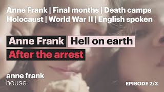 Hell on earth  Episode 2  Anne Frank  After the arrest  English version  Anne Frank House [upl. by Svensen]