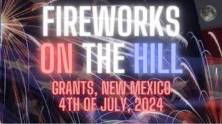 Fireworks On The Hill  4th of July 2024  Grants NM [upl. by Seward]