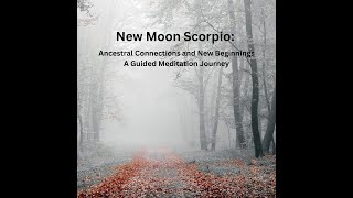 New Moon Scorpio Ancestral Connection and New Beginnings [upl. by Lathrope70]