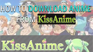 How To Download Anime From Kissanime [upl. by Aina]