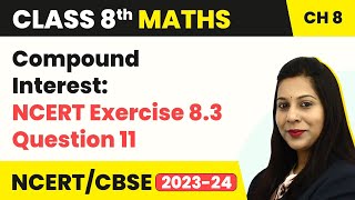 Class 8 Maths Chapter 8  NCERT Exercise 83 Question 11  Comparing Quantities [upl. by Havot208]