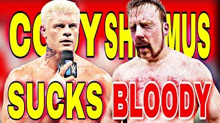 CODY SAID DREW SUCKS  SHEAMUS BLOODY CHEST  WRESTLER DEATHWRESTLING NEWS [upl. by Ignatia]