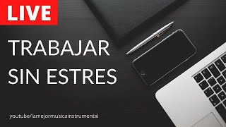 Música Instrumental Relajante Para Trabajar sin Estrés y Relajarse [upl. by Torras590]