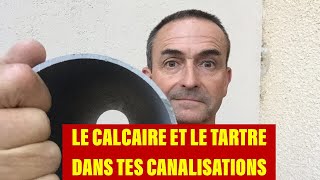 TUTO  LE CALCAIRE ET LE TARTRE DANS TES CANALISATIONS [upl. by Eudoxia339]