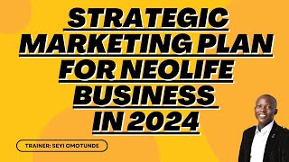 How To Plan A Successful 2024 NeoLife Business Strategy  NeoLife Online Business Guide 2024 [upl. by Yelsel698]