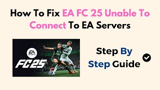 How To Fix EA FC 25 Unable To Connect To EA Servers [upl. by Aidekal587]