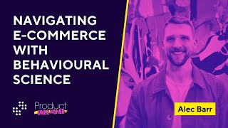 Navigating the Messy Middle A Behavioural Science Approach to ECommerce  Product Unleashed [upl. by Leotie]