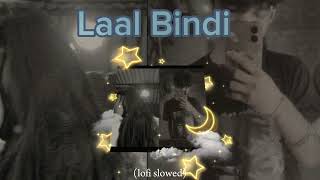 Laal Bindi Laal Bindi lofi Slowed Reverb Song Akull official video lofi Vibes love [upl. by Yerot]