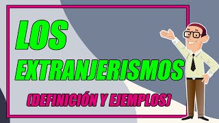 ¿QUÉ SON LOS EXTRANJERISMOS 👨‍🏫 CON EJEMPLOS BIEN EXPLICADOS ¡DESCÚBRELOS AQUÍ  Elprofegato [upl. by Arnaldo]