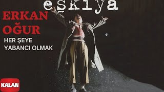 Erkan Oğur  Herşeye Yabancı Olmak  Eşkiya © 1996 Kalan Müzik [upl. by Natala]