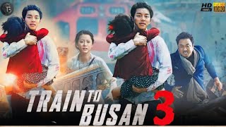 Train to Busan 3 Unveiling Peninsula Full Movie Review amp Facts  KANG Dongwon Gong Yoo [upl. by Ecnadnak]