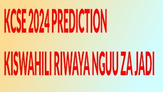 KCSE 2024 PREDICTION KISWAHILI RIWAYA NGUU ZA JADI [upl. by Lorin]