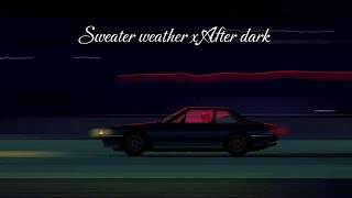 Sweater Weather X After Dark  Slowed to perfection [upl. by Deach]