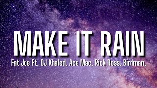 Fat Joe  Make It Rain Remix Lyrics Ft DJ Khaled Ace Mac Rick Ross Birdman tiktok song [upl. by Chu853]