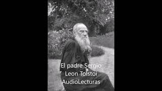 Leon Tolstoi quotEl padre Sergioquot Audiolibro completo en español latino [upl. by Esilrahc761]