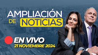 🔴 ENVIVO AMPLIACIÓN DE NOTICIAS 21112024 ADNRPP [upl. by Kcirddec254]