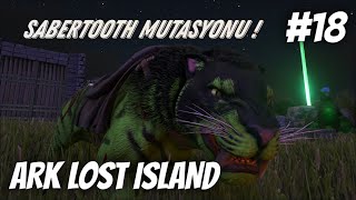 Saber mutasyonu yaptım   ARK LOST ISLAND  S2B18 [upl. by Lundgren]