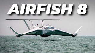 Airfish 8 This Futuristic WinginGround Effect Aircraft Will Change The Way People Travel [upl. by Rhodie634]