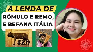 A LENDA ITALIANA DE  RÔMULO E REMO  E  BEFANA [upl. by Scoter]